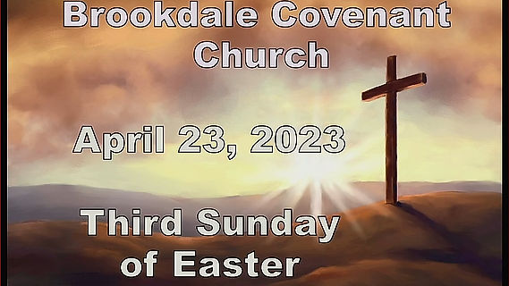 April 23, 2023 9:30 AM Worship Service of Brookdale Covenant Church
